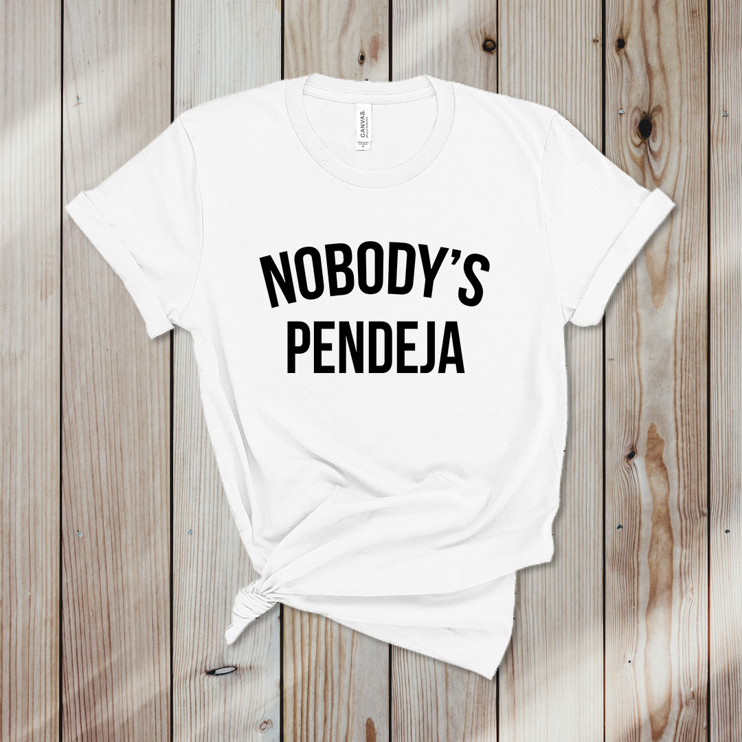 Shop Now: Nobody's Pendeja T-shirt Latina